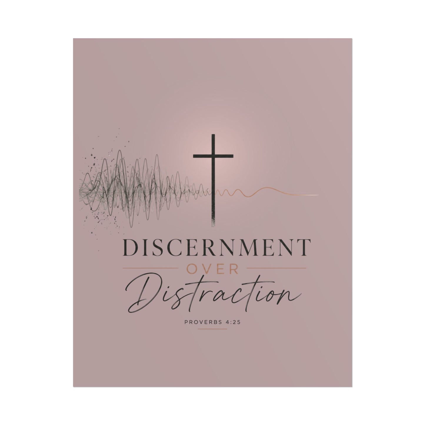 Discernment Over Distraction Poster — Christian Wall Art with Cross & Proverbs 4:25
