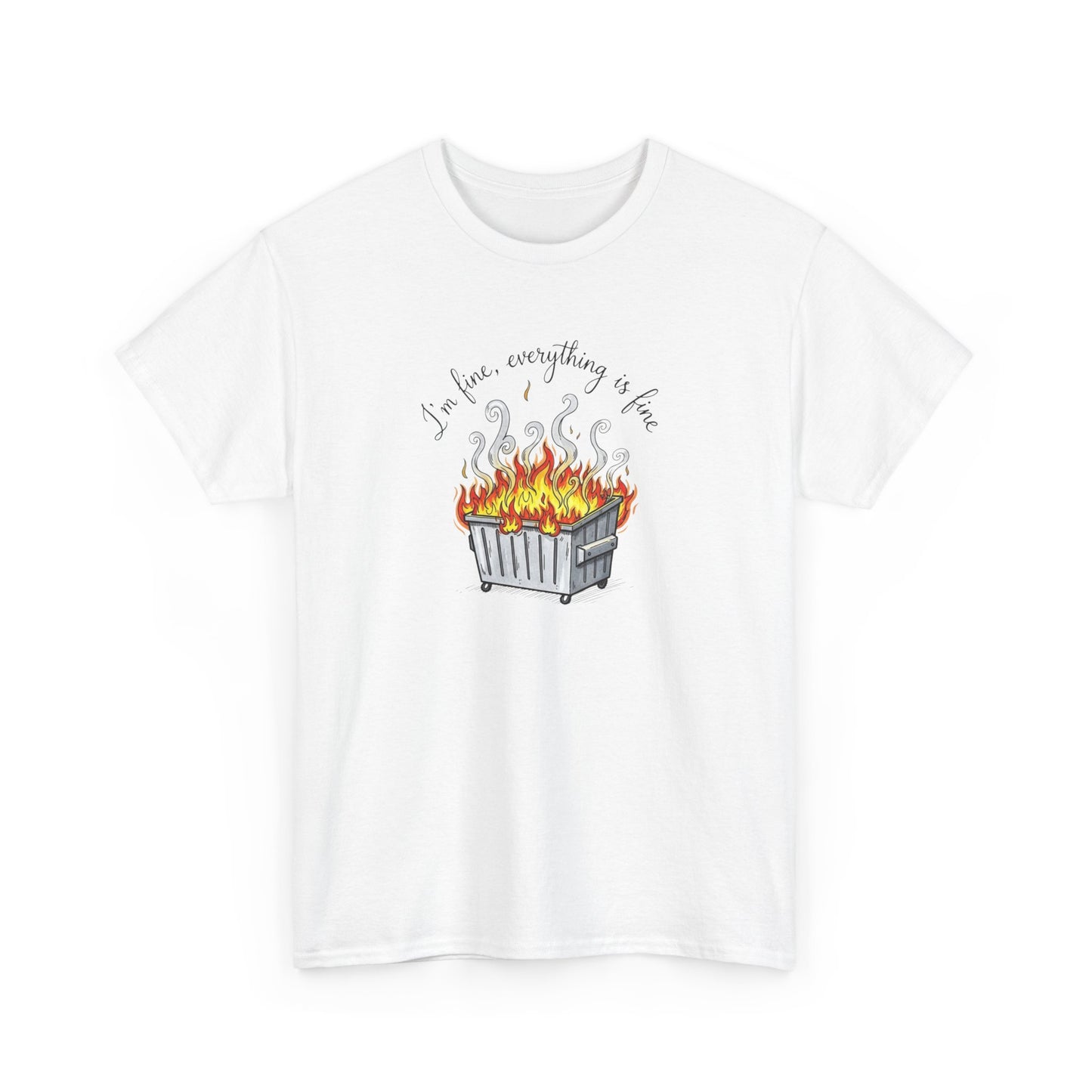 T-Shirt — 'It's Fine, Everything Is Fine' Dumpster Fire Graphic Tee
