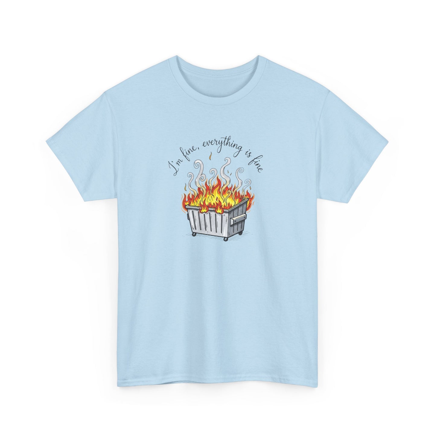 T-Shirt — 'It's Fine, Everything Is Fine' Dumpster Fire Graphic Tee