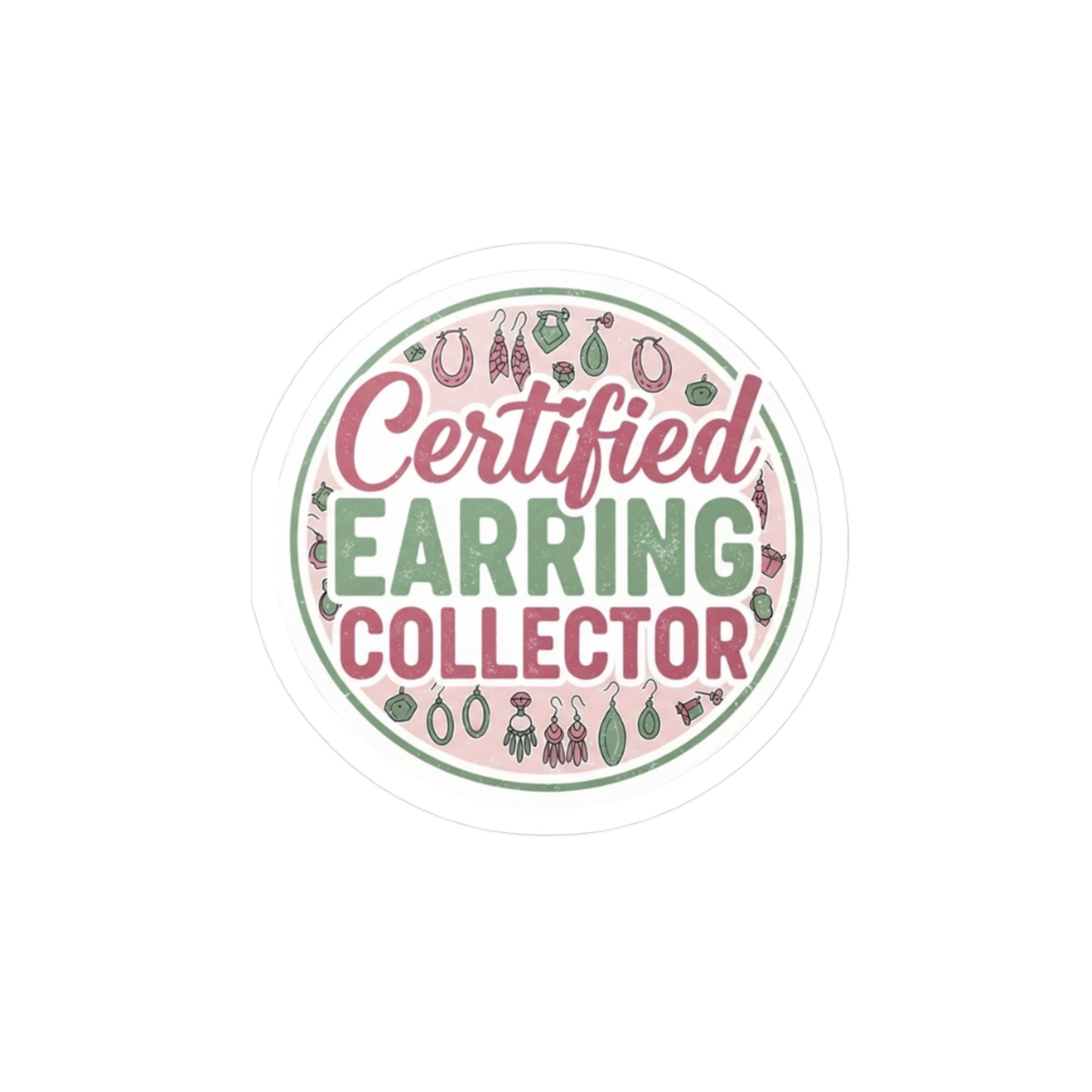 Certified Earring Collector Vinyl Sticker — Kiss-Cut Decal for Jewelry Lovers