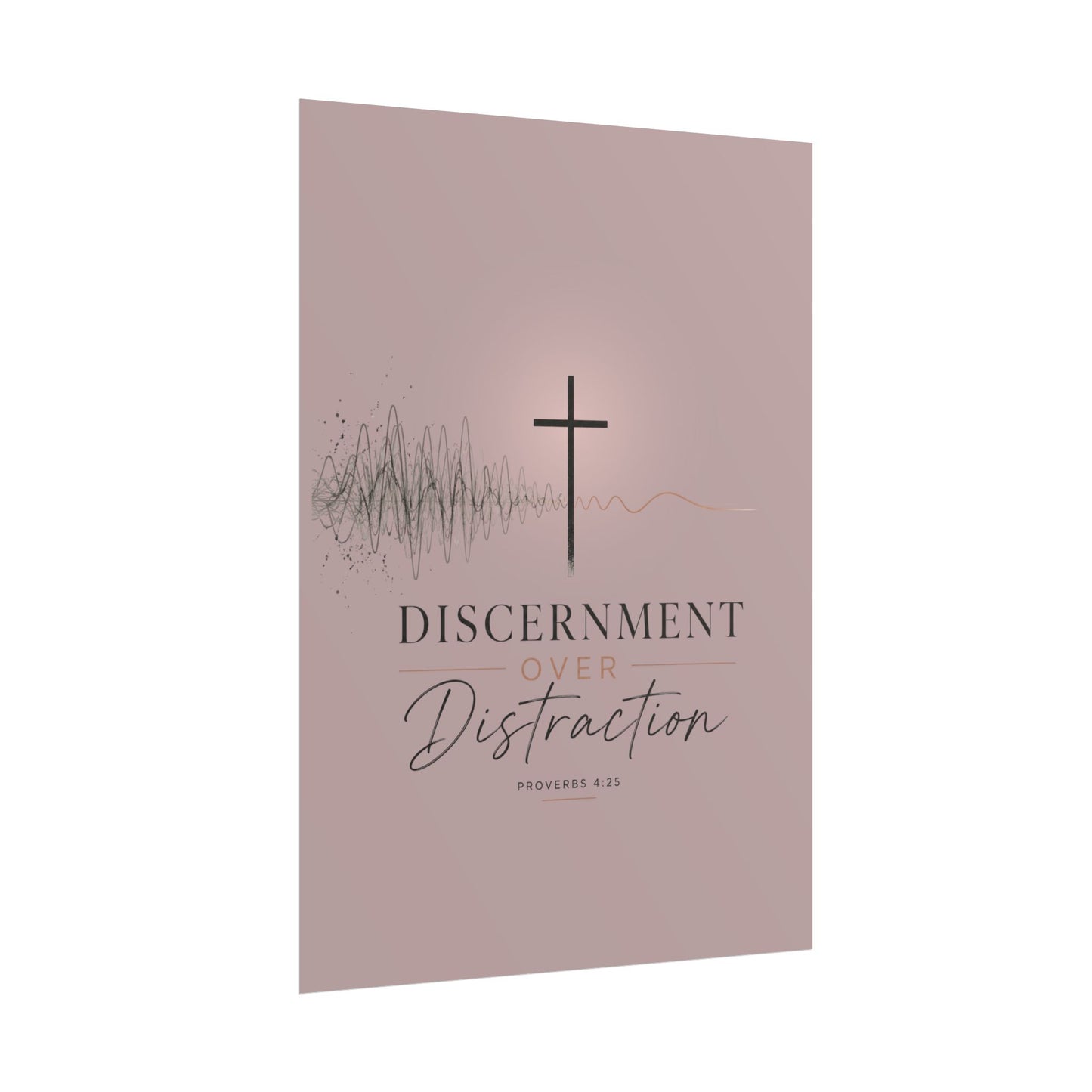 Discernment Over Distraction Poster — Christian Wall Art with Cross & Proverbs 4:25