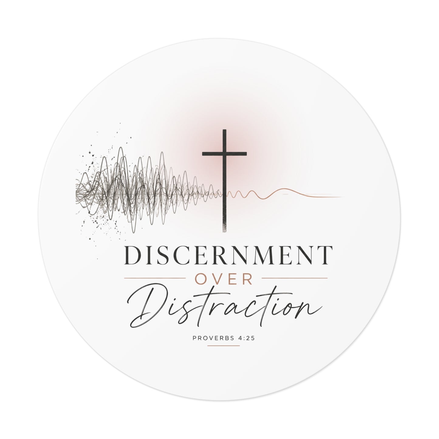 Discernment Over Distraction Round Sticker — Christian Cross Inspirational Vinyl