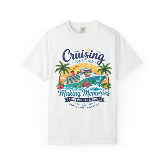 Cruising Together T-Shirt — “Making Memories One Port at a Time” Cruise Vacation Tee